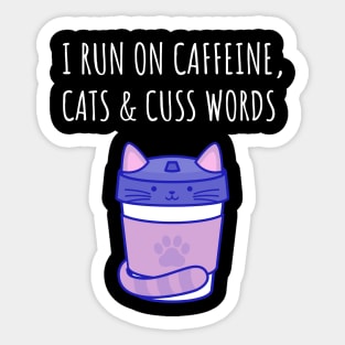 I Run on Caffeine, Cats & Cuss Words Sticker